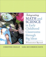 Integrating Math and Science in Early Childhood Classrooms Through Big Ideas: A Constructivist Approach 0137145799 Book Cover