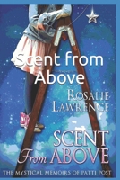 Scent from Above: The Mystical Memoirs of Patti Post 1533678421 Book Cover