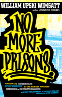 No More Prisons: Urban Life, Home-Schooling, Hip-Hop Leadership, the Cool Rich Kids Movement, a Hitchhiker's Guide to Community Organzing, and Why Philanthropy is the Greatest Art Form of the 21st Cen 1593762054 Book Cover