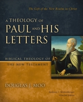 A Theology of Paul and His Letters: The Gift of the New Realm in Christ 0310270901 Book Cover