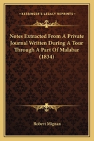 Notes Extracted From A Private Journal Written During A Tour Through A Part Of Malabar 1166961516 Book Cover
