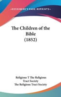 The Children Of The Bible 0548829527 Book Cover