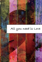 All you need is Love: Journal, Composition, Notebook or Diary to write in with Quotes about Love to make your own Love Story - Large (6 x 9 inches) - 100 Journal (look inside!) - 50 Sheets 1089281463 Book Cover