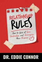 Relationship Rules: How to Win at Love, Leadership, and Leveraging Your Purpose 1733281169 Book Cover
