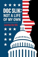 Doc Slik: Not A Life Of My Own 1098323505 Book Cover