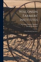 Wisconsin Farmers' Institutes: a Hand-book of Agriculture 1015369588 Book Cover