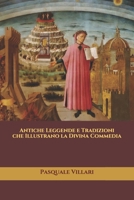 Antiche leggende e tradizioni che illustrano la Divina Commedia di Pasquale Villari 1480212148 Book Cover