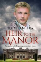 Heir to the Manor: An authentic Regency adventure novel (The Wentworth Family Regency Saga Series) 180055673X Book Cover
