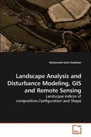 Landscape Analysis and Disturbance Modeling, GIS and Remote Sensing: Landscape indices of composition,Configuration and Shape 3639244818 Book Cover