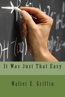It Was Just That Easy 1500745766 Book Cover