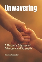 Unwavering: A Mother's Odyssey of Advocacy and Strength B0F8C43LBD Book Cover