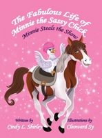 The Fabulous Life of Minnie the Sassy Chick: Minnie Steals the Show B0CDZWJ7DT Book Cover