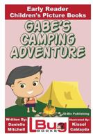Gabe's Camping Adventure - Early Reader - Children's Picture Books 153689690X Book Cover