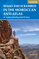 Walks and Scrambles in the Moroccan Anti-Atlas: 41 Routes Including Jebel El Kest 185284809X Book Cover