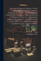 Macer Floridus [really Odo Magdunensis] De Viribus Herbarum, Una Cum Walafridi Strabonis, Othonis Cremonensis Et Ioannis Folcz Carminibus Similis ... Carmen Graecum De Herbis, Quod Ed. I. Sillig 1021198749 Book Cover