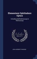 Elementary Ophthalmic Optics: Including Ophthalmoscopy & Retinoscopy 1178168719 Book Cover