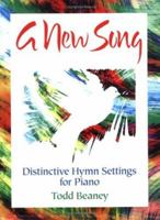A New Song: Distinctive Hymn Settings for Piano 0893282758 Book Cover