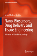 Nano-Biosensors, Drug Delivery and Tissue Engineering: Advances in Nanobiotechnology (Series in BioEngineering) 9819518873 Book Cover