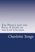 The Prince and the Page, A Story of the Last Crusade 1514659468 Book Cover