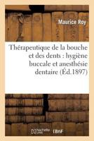 Tha(c)Rapeutique de La Bouche Et Des Dents: Hygia]ne Buccale Et Anestha(c)Sie Dentaire 2012462979 Book Cover