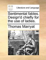 Sentimental fables. Design'd chiefly for the use of ladies. 1170421164 Book Cover