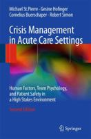 Crisis Management in Acute Care Settings: Human Factors and Team Psychology in a High Stakes Environment 3642196993 Book Cover