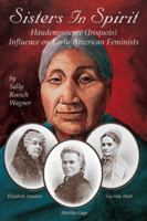 Sisters in Spirit: Haudenosaunee (Iroquois) Influences on Early American Feminists 1570671214 Book Cover