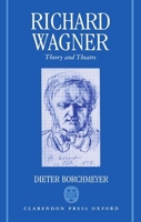 Richard Wagner: Theory and Theatre 019315322X Book Cover