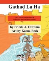 Gathad La Ha: The Coyote- Yavapai Fable in English and Yavapai (Yavþe) B08J18252C Book Cover