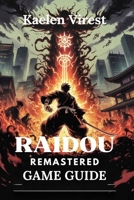RAIDOU REMASTERED GAME GUIDE: Conquer Combat, Demon Fusion, and Unlock Hidden Secrets B0FCBZZZ2P Book Cover