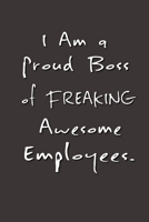 I am a Proud Boss of Freaking Awesome Employees.: Stunning Funny Boss Gifts Ruled Paper Notebook Journal Cute Work Gifts For Coworker Blank Lined Workbook For Employees Boss Women Men Lawyers Students 1700411551 Book Cover