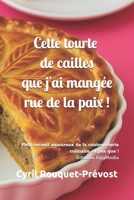 Cette tourte de cailles que j'ai mangée rue de la paix !: Petit recueil amoureux de la contrepèterie culinaire, et pas que ! (French Edition) B0G7KCRT62 Book Cover