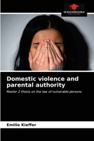 Domestic violence and parental authority: Master 2 thesis on the law of vulnerable persons 6203505145 Book Cover