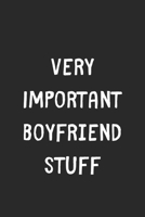 Very Important Boyfriend Stuff: Lined Journal, 120 Pages, 6 x 9, Funny Boyfriend Gift Idea, Black Matte Finish (Very Important Boyfriend Stuff Journal) 1706394748 Book Cover
