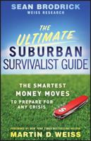 The Ultimate Suburban Survivalist Guide: The Smartest Money Moves to Prepare for Any Crisis 0470918195 Book Cover