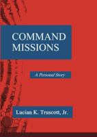 Command Missions: A Personal Story 0891413642 Book Cover