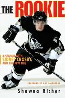 The Rookie: A Season with Sidney Crosby and the New NHL 1600781233 Book Cover