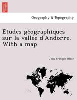 Etudes Geographiques Sur La Vallee D'Andorre (1875) 1146615043 Book Cover