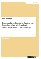 Finanzmarktregulierung im Banken- und Kapitalmarktbereich. Besteht die Notwendigkeit einer Deregulierung? 3346299627 Book Cover