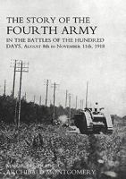 Story of the Fourth Army in the Battles of the Hundred Days: August 8th to November 11th 1918 Volume One 1847349536 Book Cover