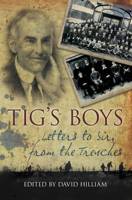 Tig's Boys: Letters to Sir from the Trenches 0752463314 Book Cover
