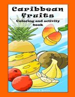 Caribbean Fruit Coloring and Activity Book 1724662708 Book Cover