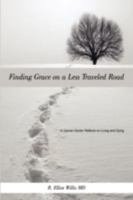 Finding Grace on a Less Traveled Road: A Cancer Doctor Reflects on Living and Dying 1440111286 Book Cover