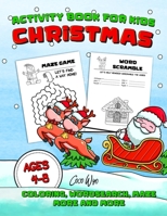 Christmas Activity Book For Kids Ages 4-8: Mazes, Word Scramble, Word Search, Odd One Out,Matching game, Coloring Pages, and More B08M84H19N Book Cover