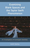 Blank Space: Taylor Swift and Contingent Identities (For the Record: Lexington Studies in Rock and Popular Music) 1666942715 Book Cover