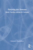 Placating the Demons: Ritual Practices Among Sri Lankans 0367556189 Book Cover