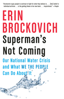 Superman's Not Coming: Our National Water Crisis and What We the People Can Do about It 1524746967 Book Cover