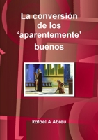 La conversi�n de los 'aparentemente' buenos. Del fervor a la madurez espiritual 0244854653 Book Cover