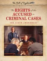 The Rights of the Accused in Criminal Cases: The Sixth Amendment 0766087379 Book Cover