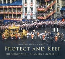 Protect and Keep: The Coronation of Queen Elizabeth II 1803992743 Book Cover